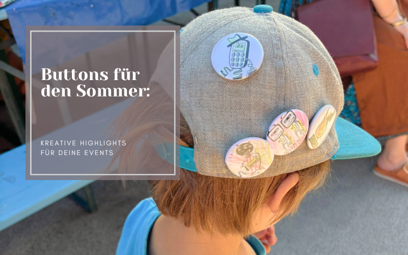 Buttons für den Sommer: Kreative Highlights für deine Events